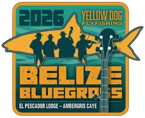 Belize Bluegrass 2026 Yellow Dog Flyfishing badge for El Pescador Lodge